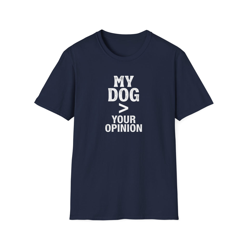 Dog Lover T-Shirt — "My Dog > Your Opinion" Funny Pet Lover Graphic Tee