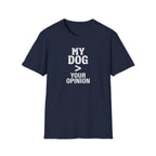 Dog Lover T-Shirt — "My Dog > Your Opinion" Funny Pet Lover Graphic Tee