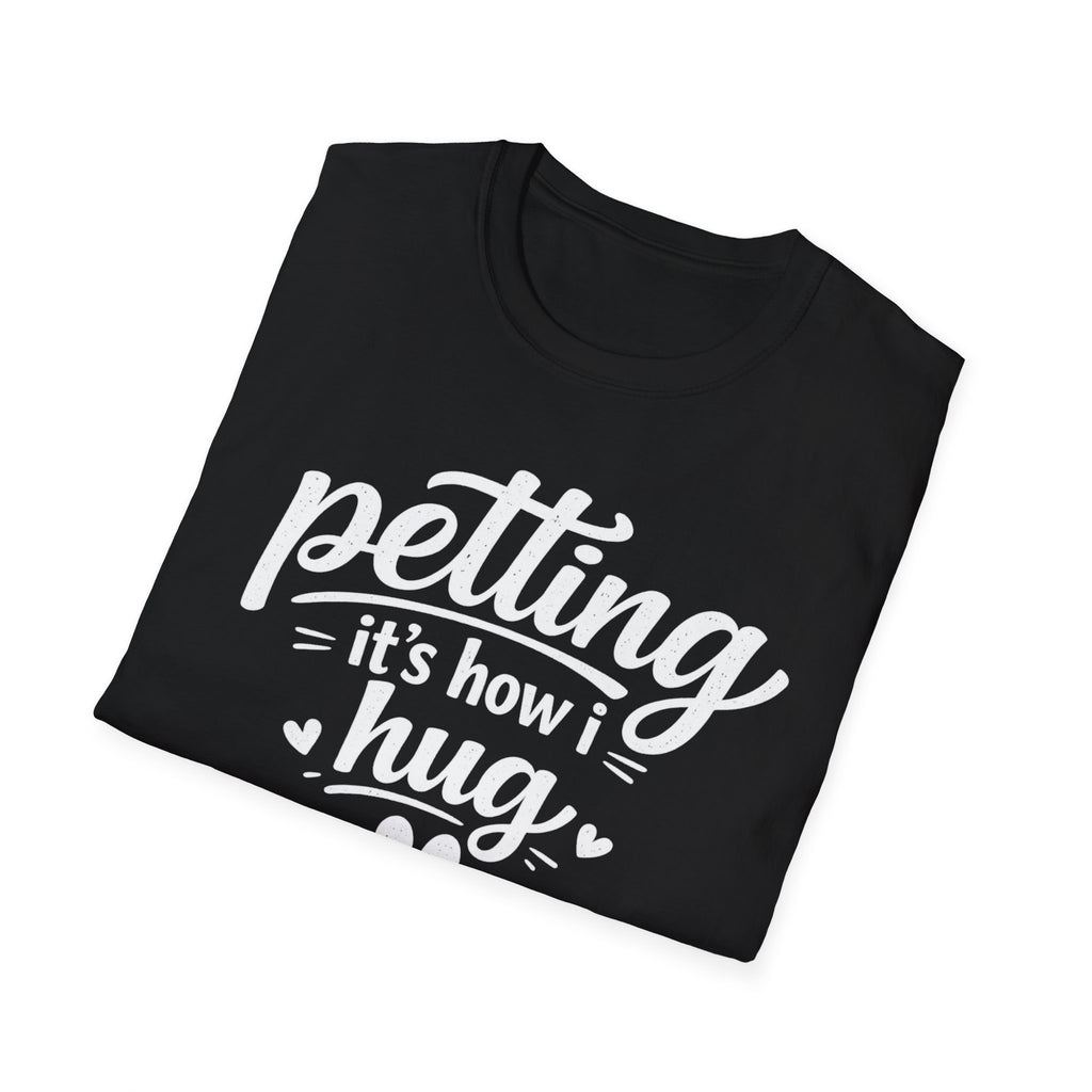 Petting It's How I Hug T-Shirt — Funny Paw Print Tee for Dog & Cat Lovers