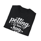 Petting It's How I Hug T-Shirt — Funny Paw Print Tee for Dog & Cat Lovers