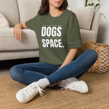 Dog Lover T‑Shirt — “I Don’t Have Too Many Dogs I Just Don’t Have Enough Space”