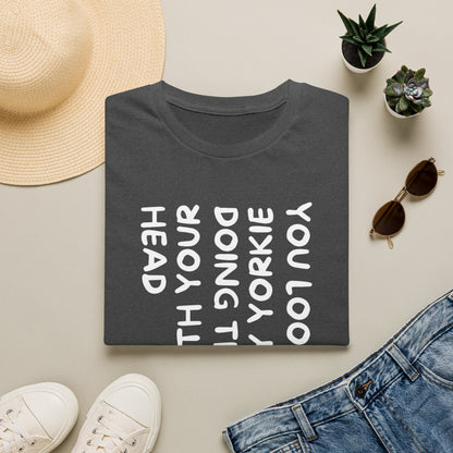 T-Shirt — "You Look Like My Yorkie" Vertical Text Graphic Tee