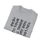 T-Shirt — 'You Look Like My Dog Doing That With Your Head' Funny Vertical Text Tee
