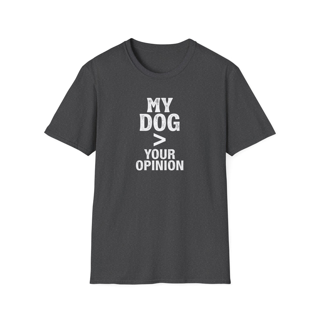 Dog Lover T-Shirt — "My Dog > Your Opinion" Funny Pet Lover Graphic Tee