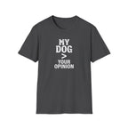 Dog Lover T-Shirt — "My Dog > Your Opinion" Funny Pet Lover Graphic Tee
