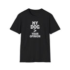 Dog Lover T-Shirt — "My Dog > Your Opinion" Funny Pet Lover Graphic Tee