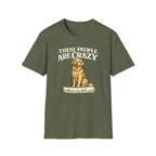 T-Shirt — "These People Are Crazy (But They’re My Whole World)" Golden Retriever Dog Lover Tee