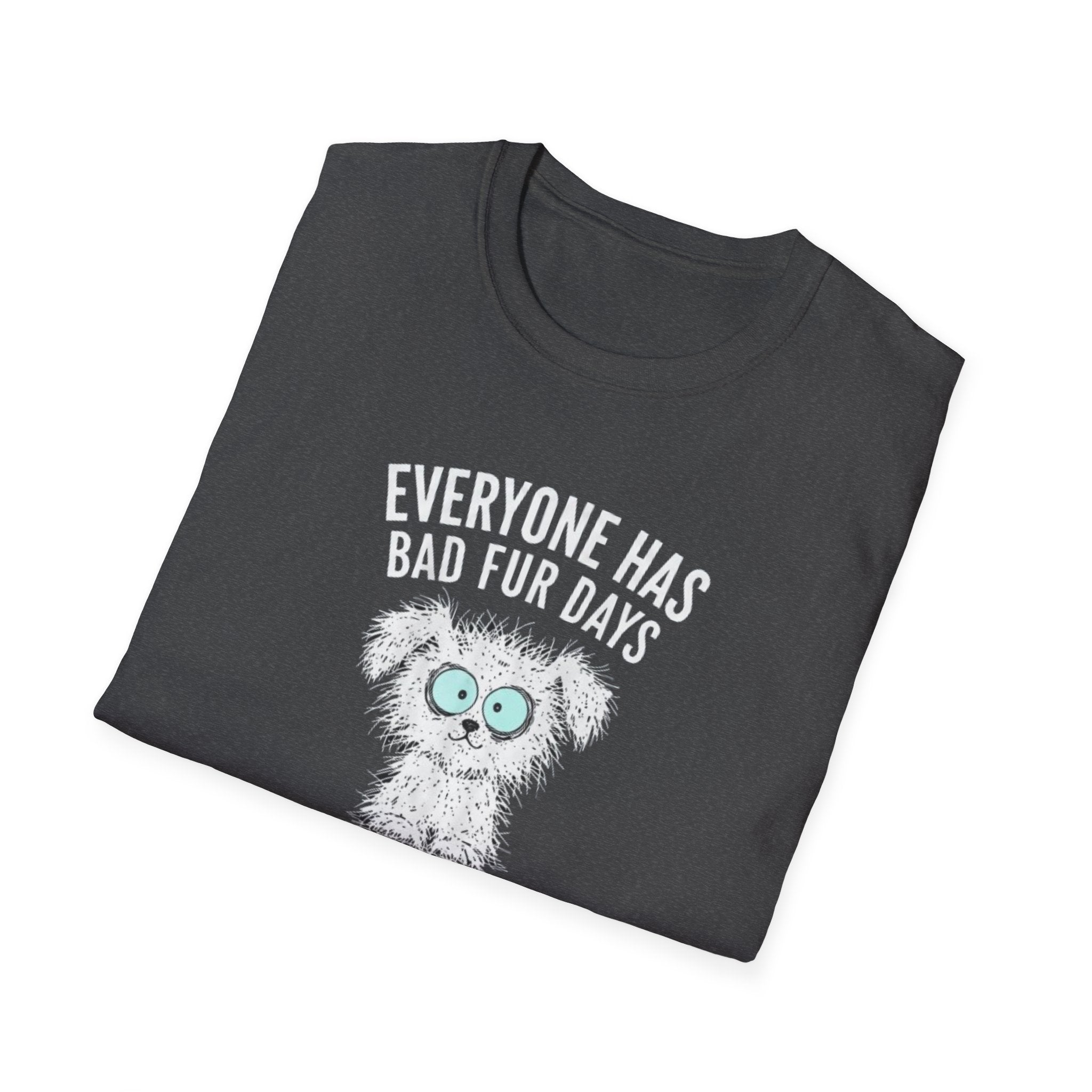 Everyone Has Bad Fur Days T-Shirt – Cute Fluffy Dog Graphic Tee