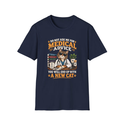 Cat Doctor T-Shirt — "Do Not Ask Me for Medical Advice, You Will End Up With a New Cat" Funny Vet Cat Tee