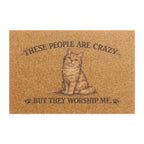 Cat Doormat — "These People Are Crazy But They Worship Me" Funny Pet Welcome Mat