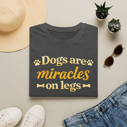 Dogs Are Miracles on Legs T-Shirt
