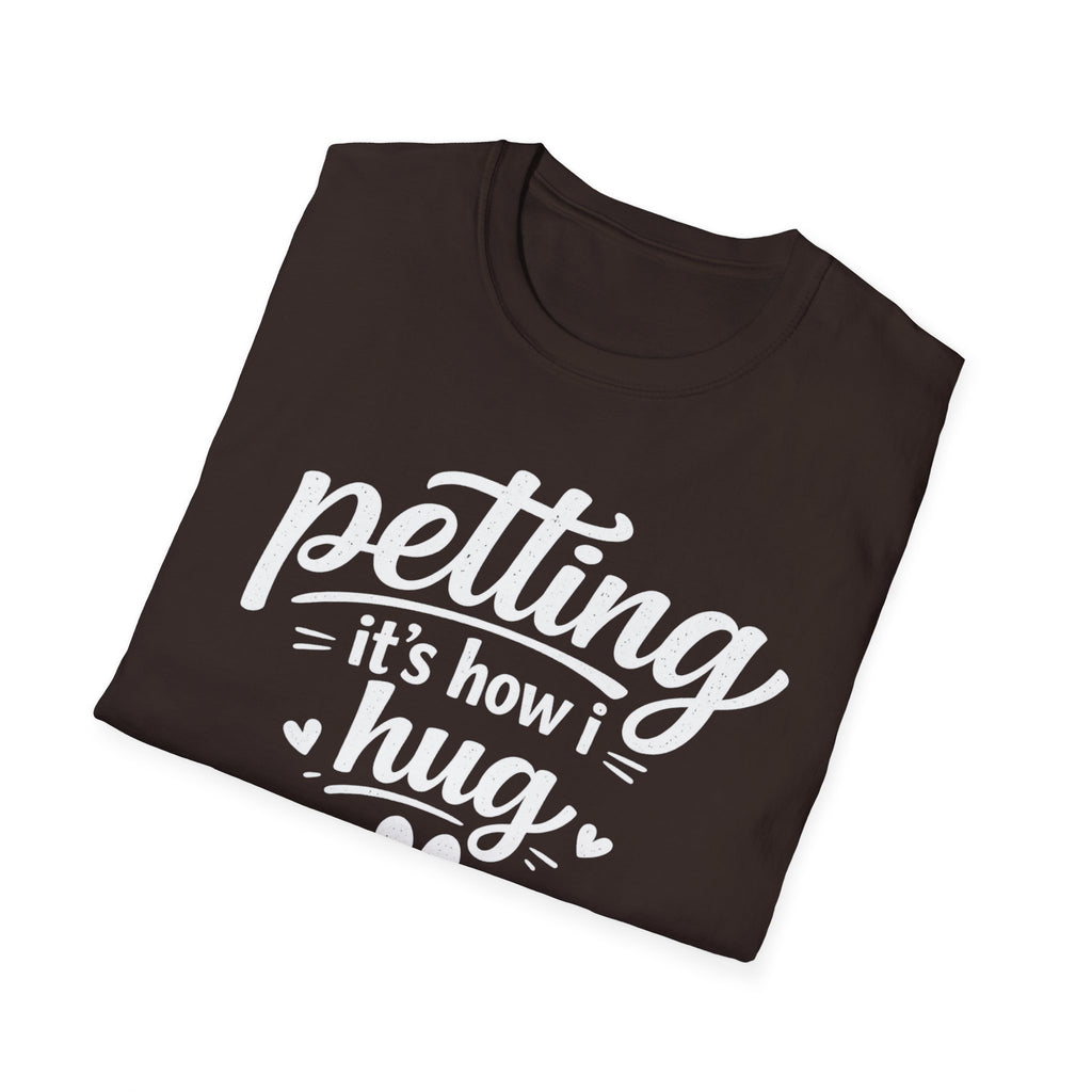 Petting It's How I Hug T-Shirt — Funny Paw Print Tee for Dog & Cat Lovers