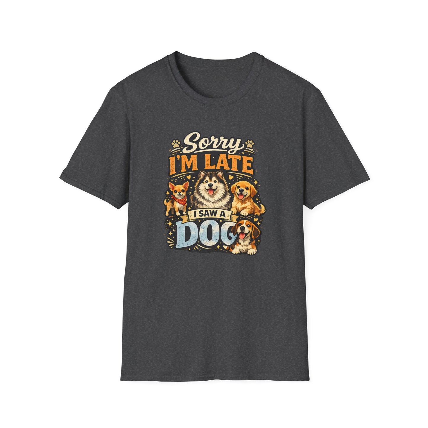 Sorry I’m Late I Saw A Dog T-Shirt