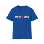 Must love Dogs T-Shirt — Funny Dog Lover Tee