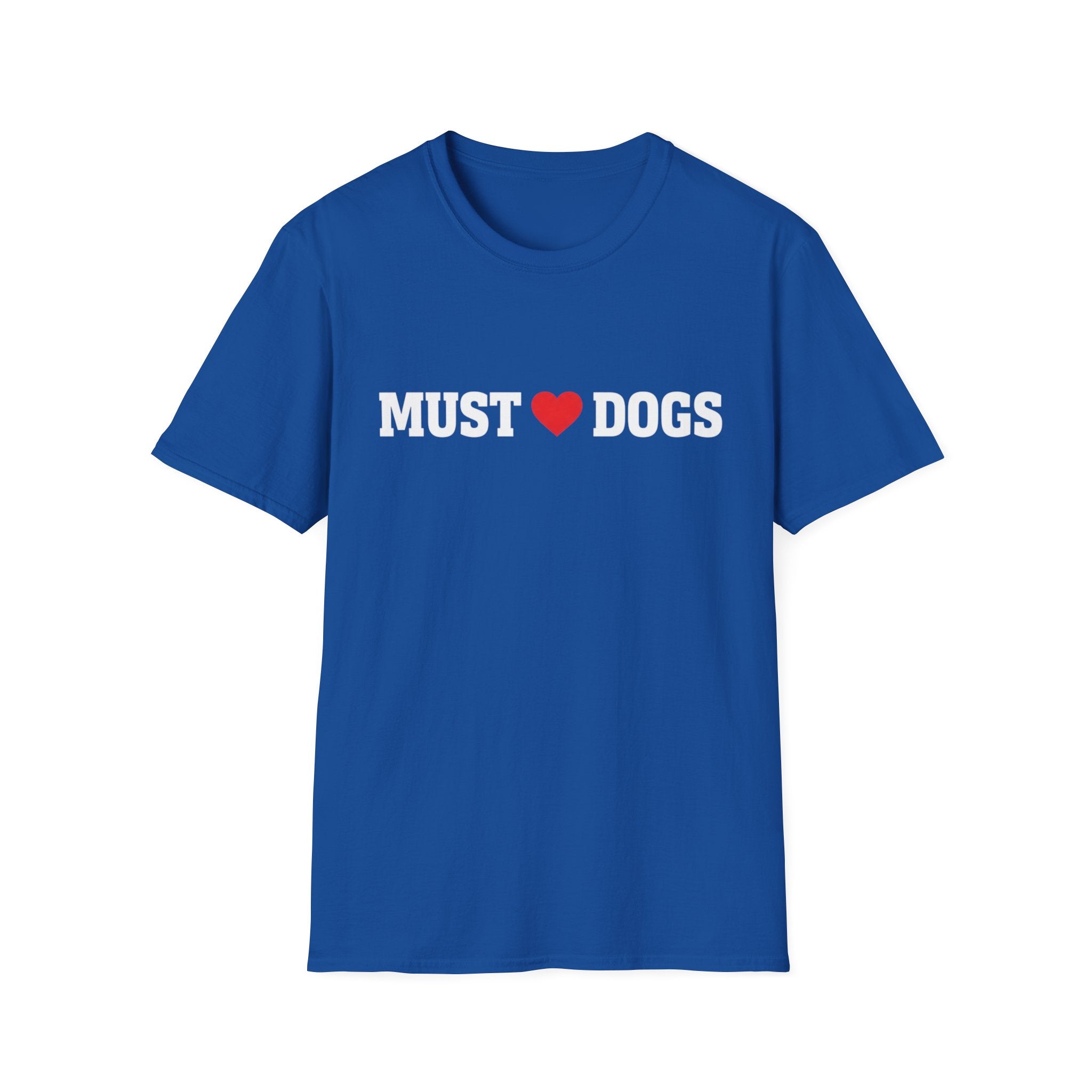 Must love Dogs T-Shirt — Funny Dog Lover Tee