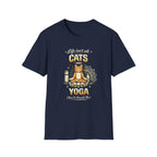 Cats and Yoga T-Shirt — "Life Isn’t All Cats and Yoga (But It Should Be)" Funny Cat Lover Tee