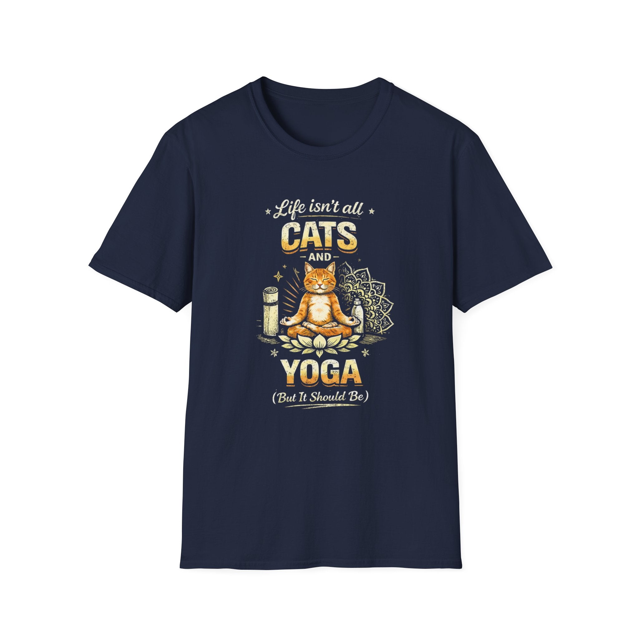 Cats and Yoga T-Shirt — "Life Isn’t All Cats and Yoga (But It Should Be)" Funny Cat Lover Tee