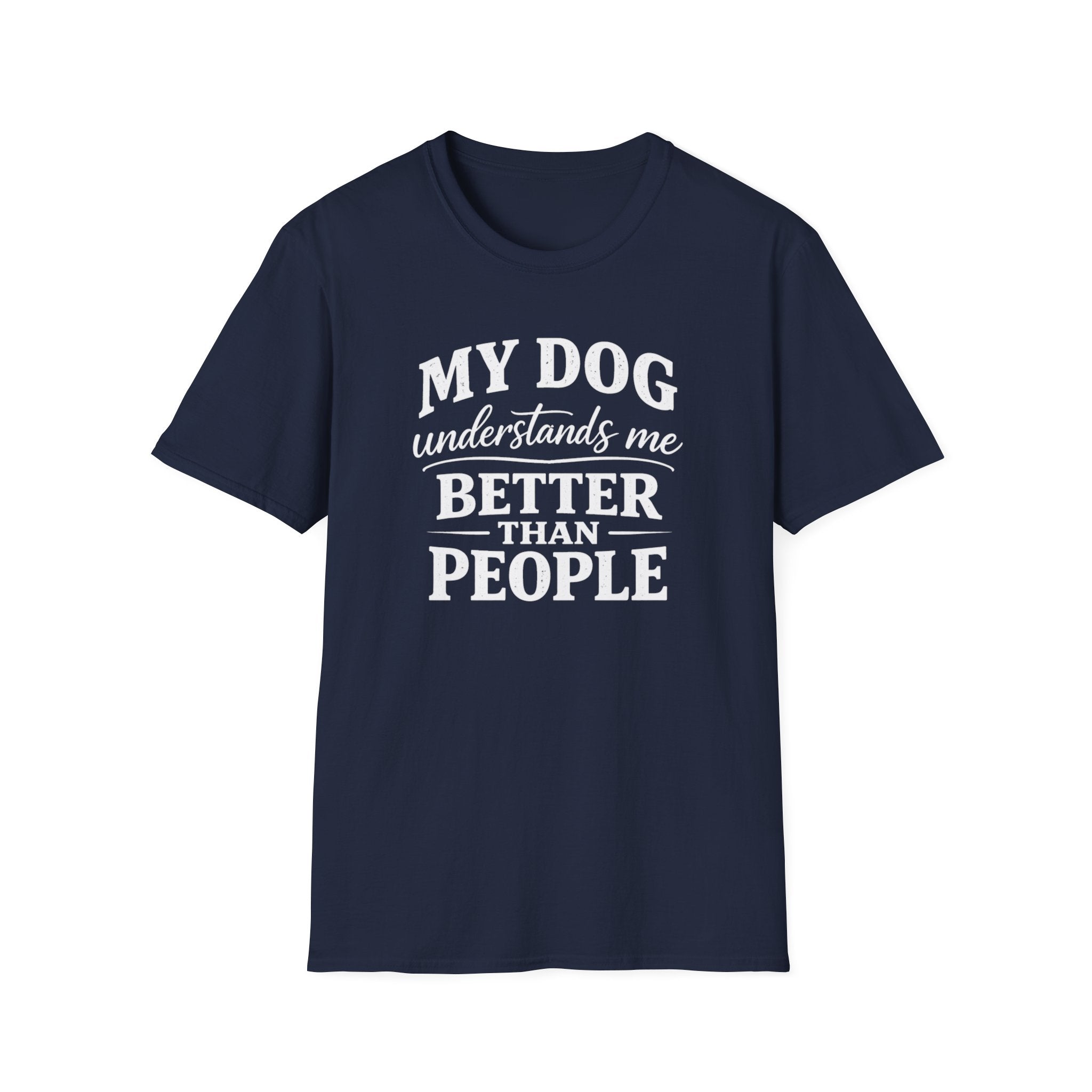 Dog Lover T-Shirt — "My Dog Understands Me Better Than People" Graphic Tee