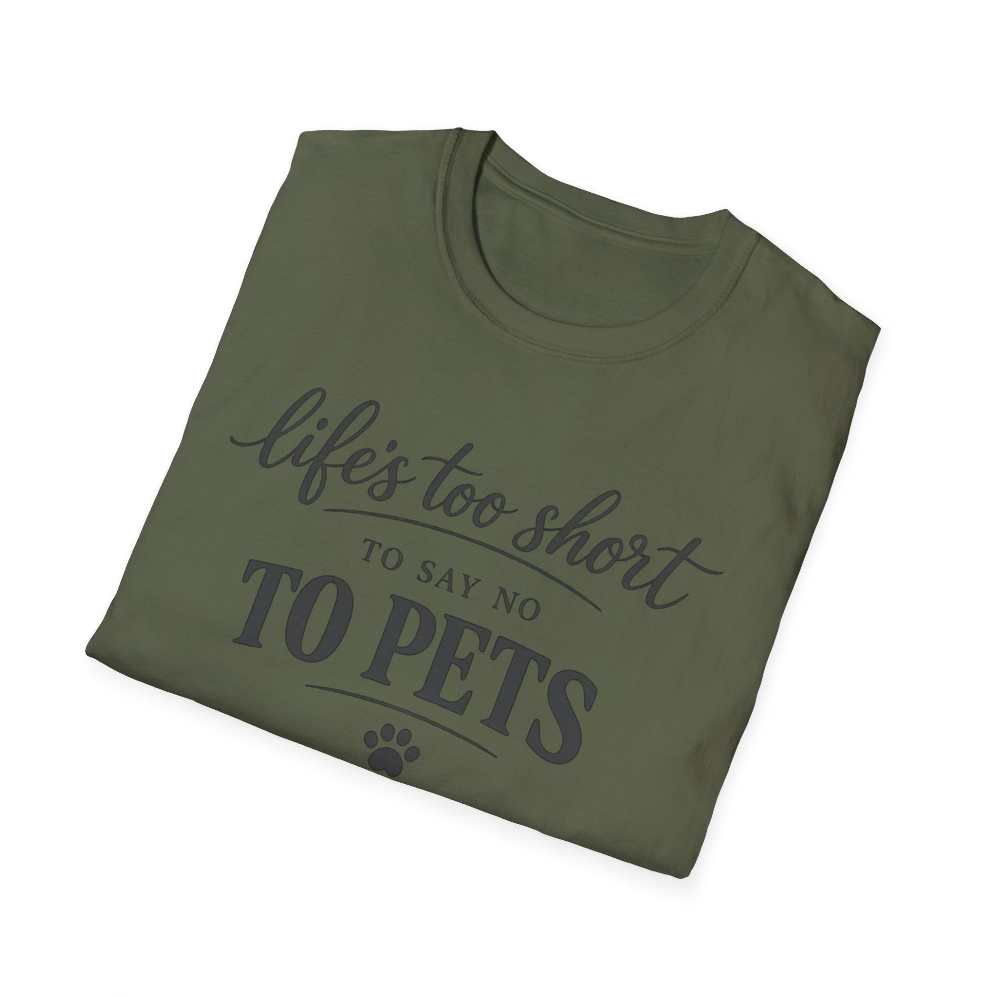 Pets T-Shirt — "Life's Too Short to Say No to Pets" Cute Paw Print Tee