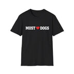 Must love Dogs T-Shirt — Funny Dog Lover Tee