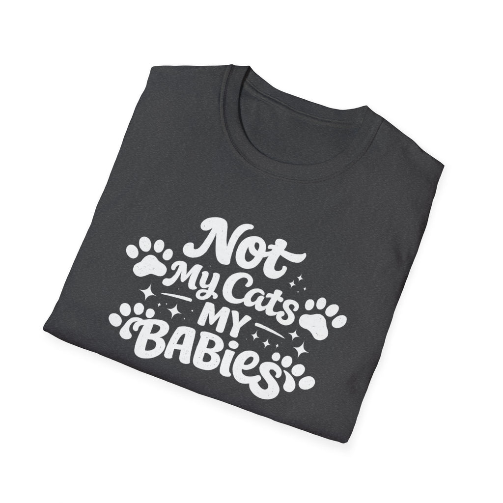 Not My Cats My Babies T-Shirt — Cute Cat Mom Paw Print Tee