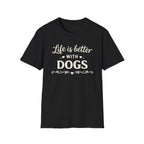Life Is Better With Dogs T-Shirt — Dog Lover Tee