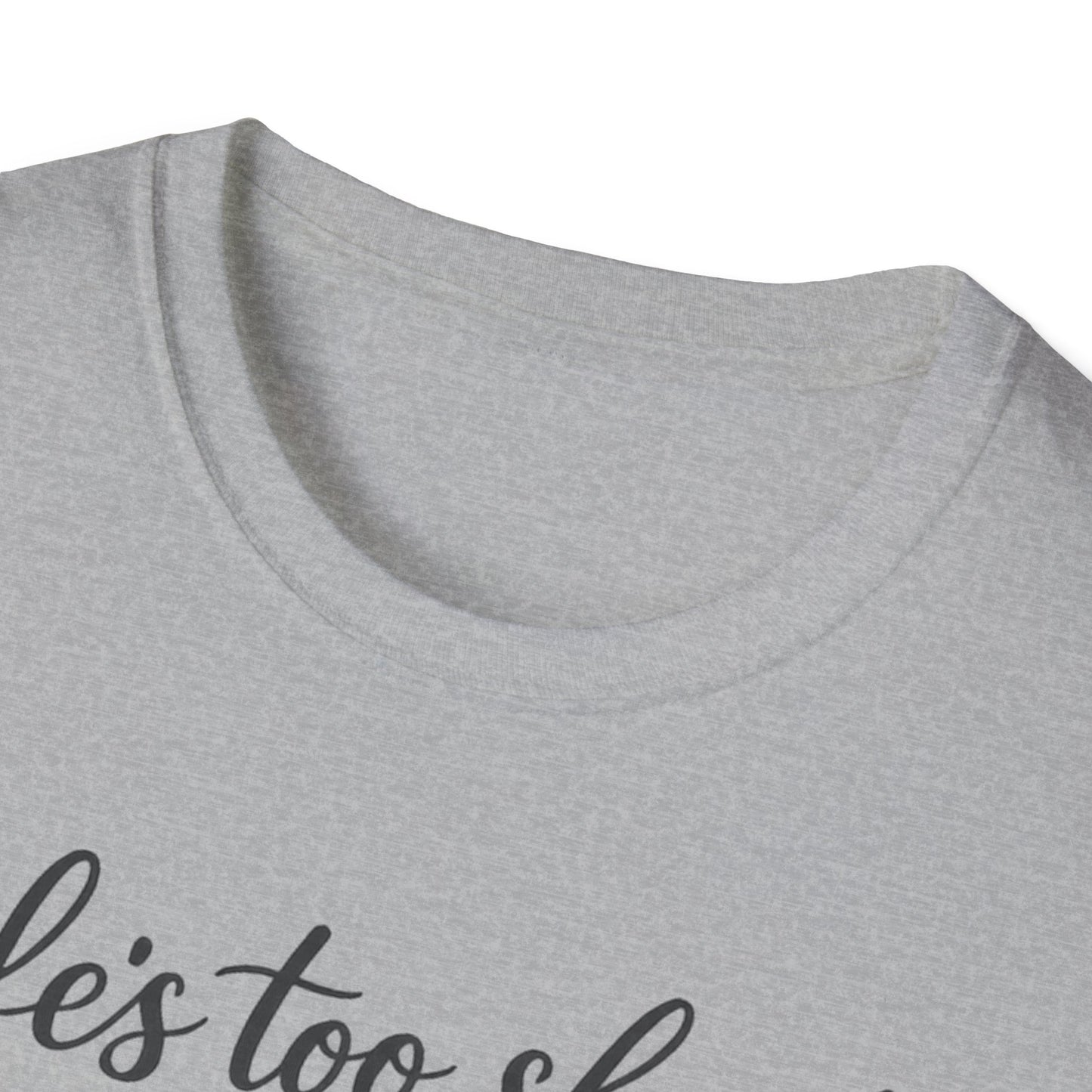 Life's Too Short to Say No to Dogs T-Shirt