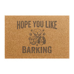 Hope You Like Barking Doormat – Funny Dog Lover Welcome Mat