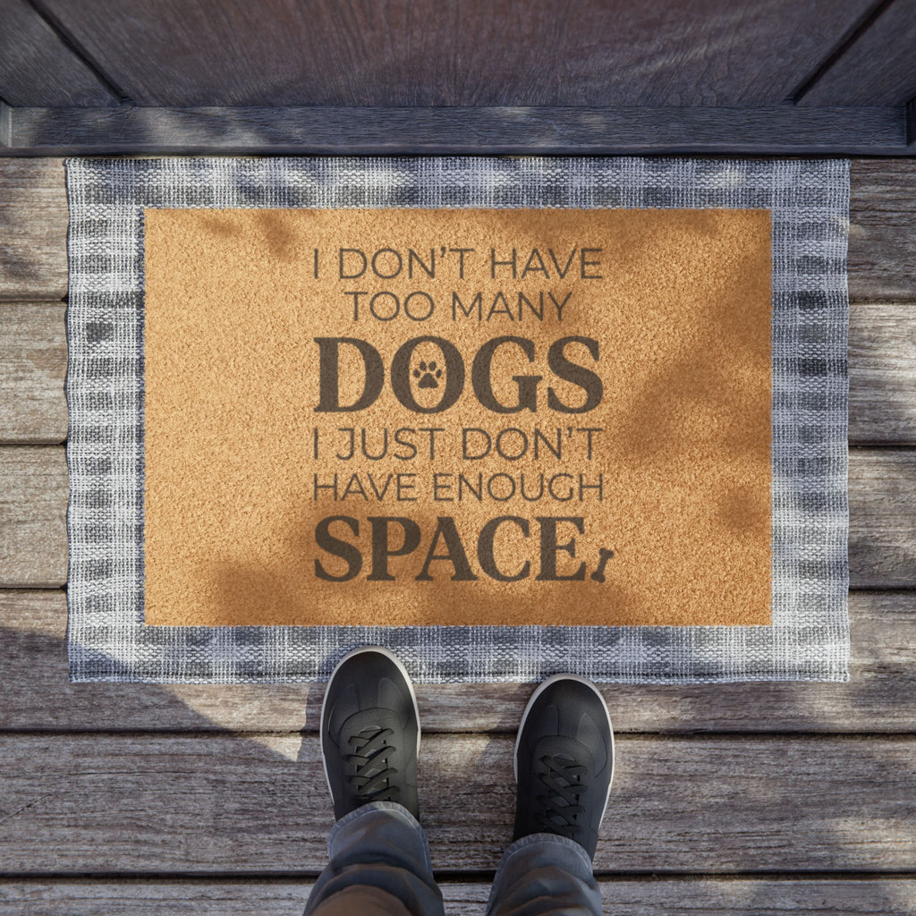 Doormat — "I Don't Have Too Many Dogs" Funny Pet Lover Welcome Mat