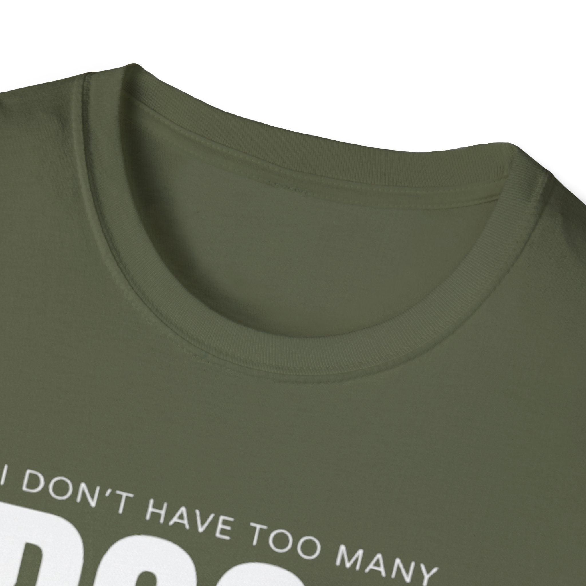 Dog Lover T‑Shirt — “I Don’t Have Too Many Dogs I Just Don’t Have Enough Space”