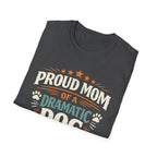 Proud Mom of a Dramatic Dog T-Shirt