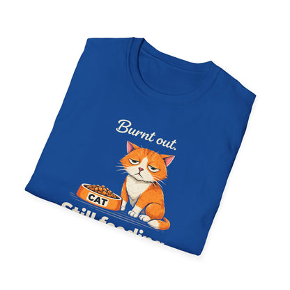 Cat T-Shirt — "Burnt Out Still Feeding the Cat" Funny Pet Mom/Dad Tee