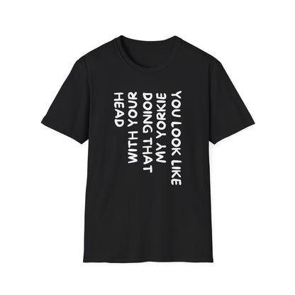 T-Shirt — "You Look Like My Yorkie" Vertical Text Graphic Tee