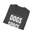 Dog Lover T‑Shirt — “I Don’t Have Too Many Dogs I Just Don’t Have Enough Space”