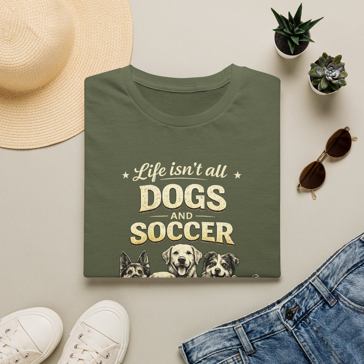 Dogs and Soccer T-Shirt — "Life Isn’t All Dogs and Soccer (But It Should Be)" Graphic Tee