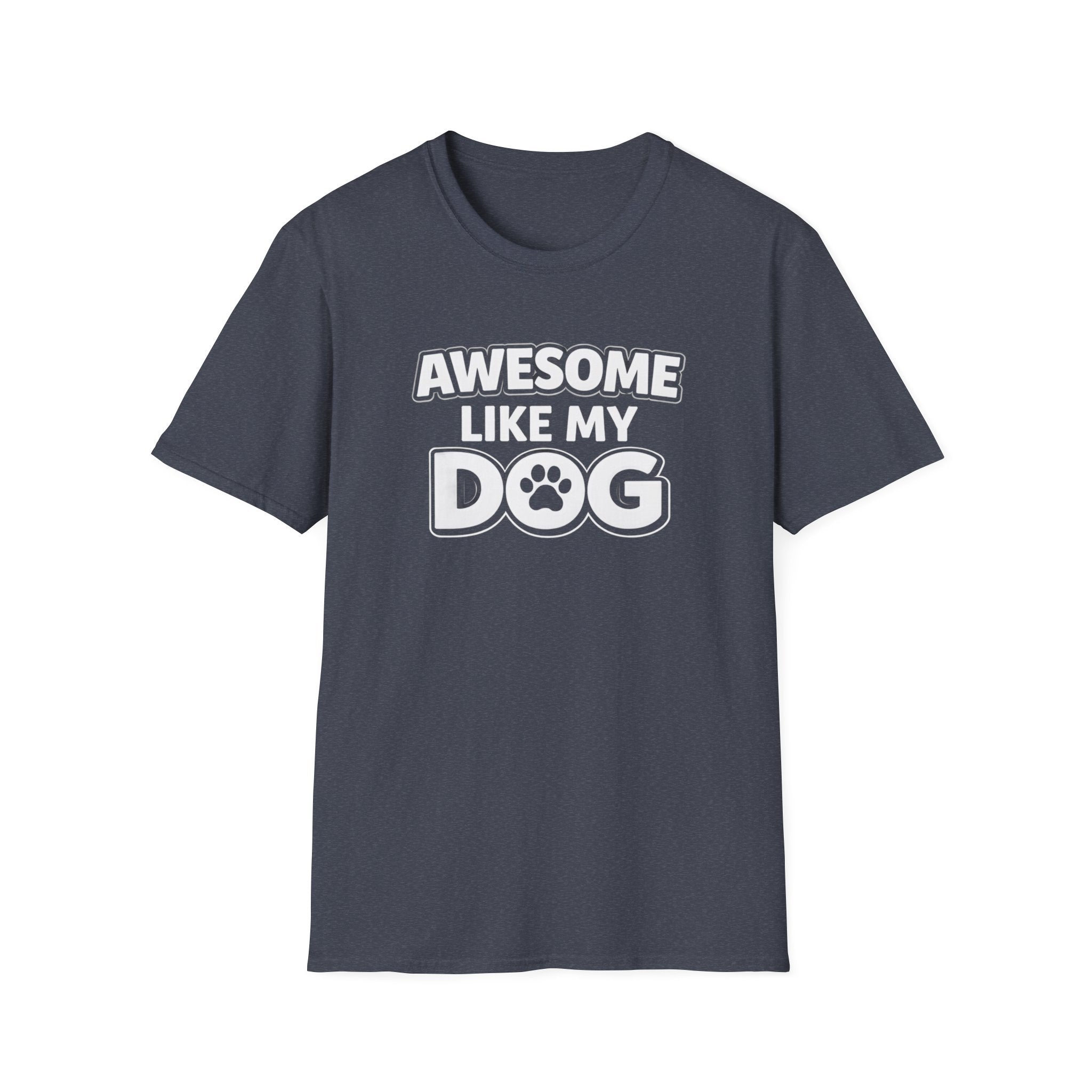 Awesome Like My Dog T-Shirt — Funny Dog Lover Tee with Paw Graphic