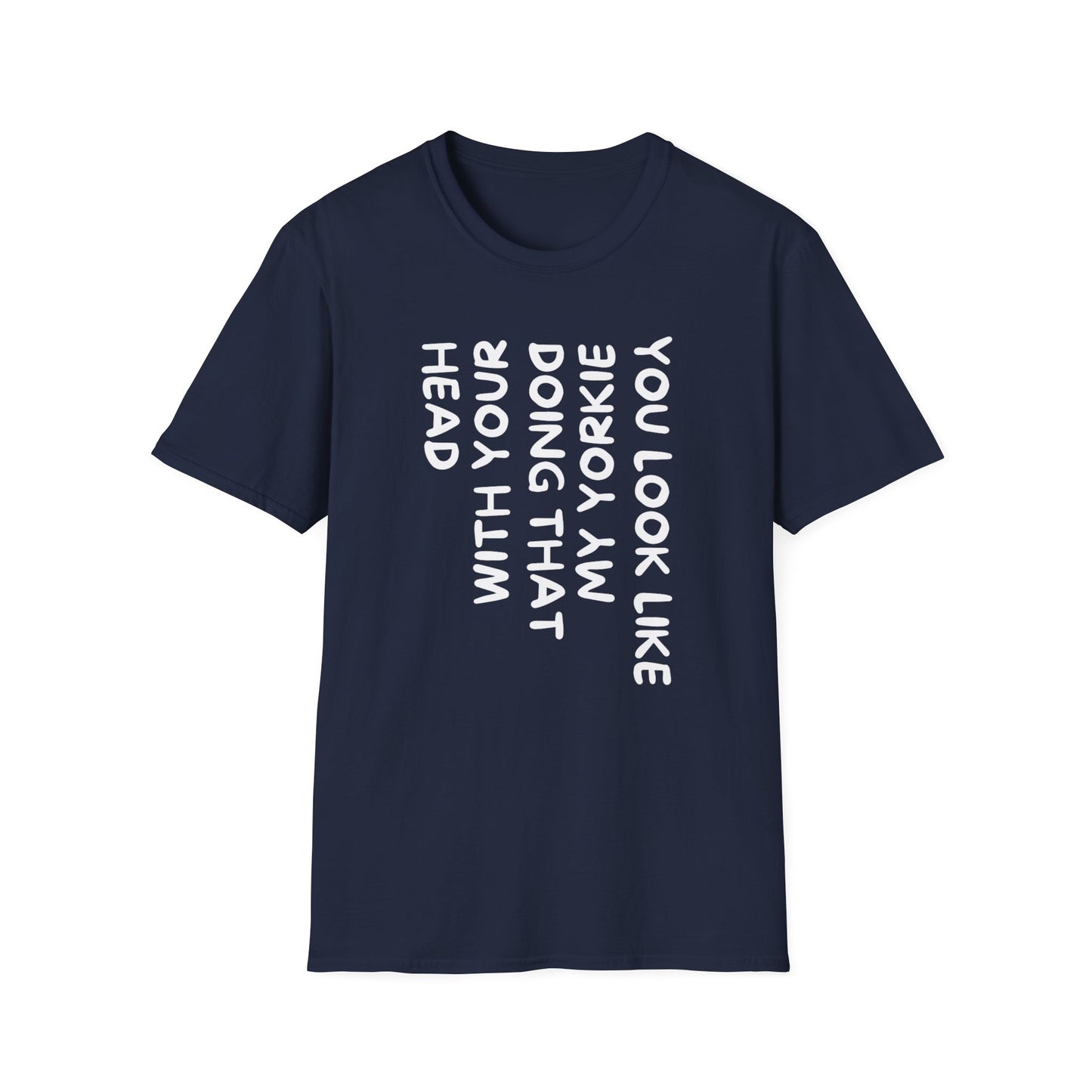 T-Shirt — "You Look Like My Yorkie" Vertical Text Graphic Tee
