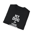 Dog Lover T-Shirt — "My Dog > Your Opinion" Funny Pet Lover Graphic Tee