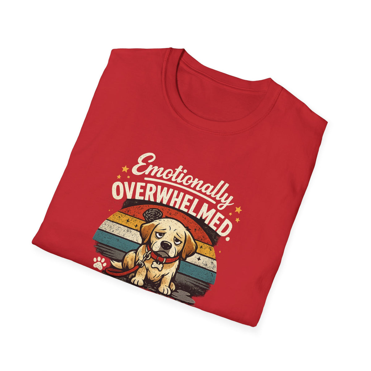 Emotionally Overwhelmed Dog T-Shirt — "Dog Still Needs a Walk" Vintage Rescue Tee