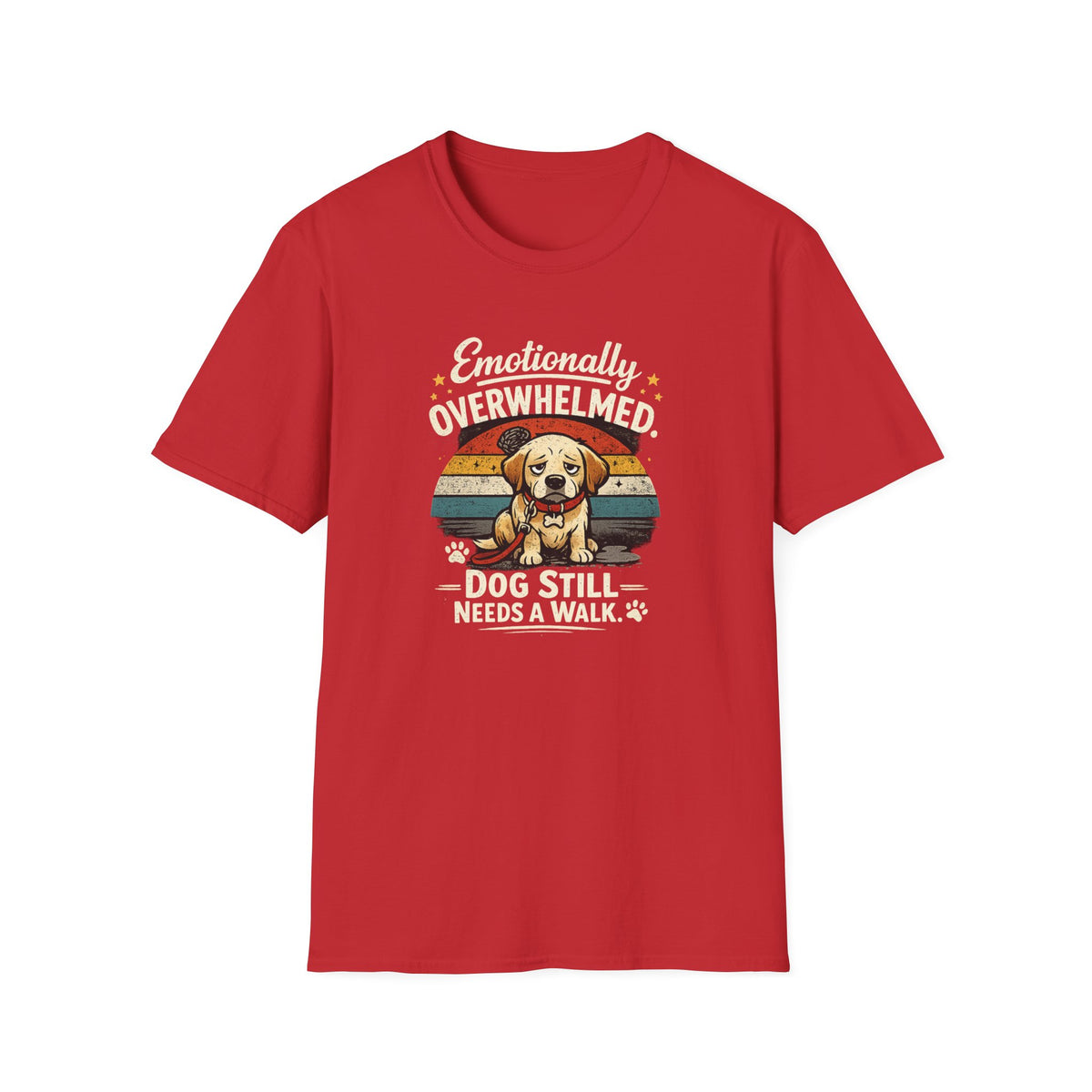 Emotionally Overwhelmed Dog T-Shirt — "Dog Still Needs a Walk" Vintage Rescue Tee
