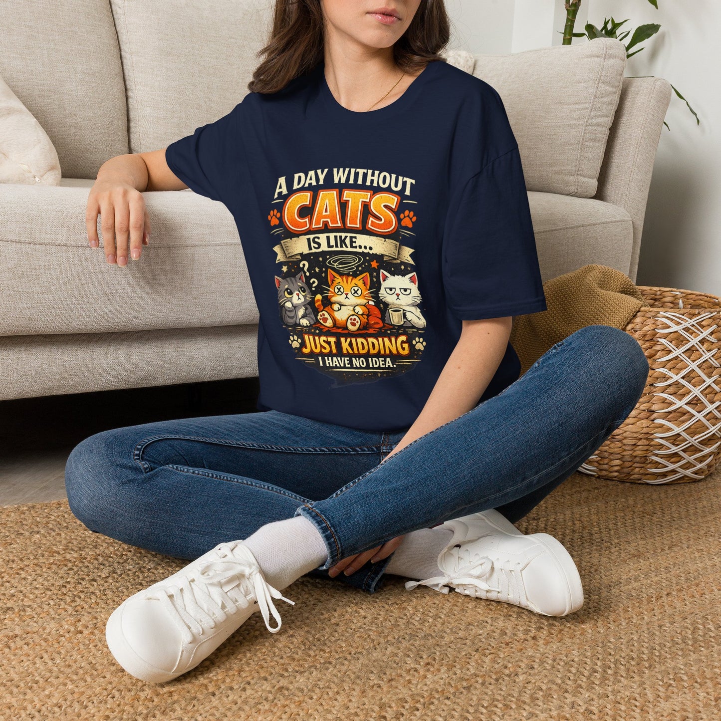 Cats T-Shirt — “A Day Without Cats Is Like… Just Kidding I Have No Idea” Funny Cat Lover Tee