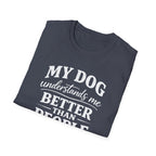 Dog Lover T-Shirt — "My Dog Understands Me Better Than People" Graphic Tee