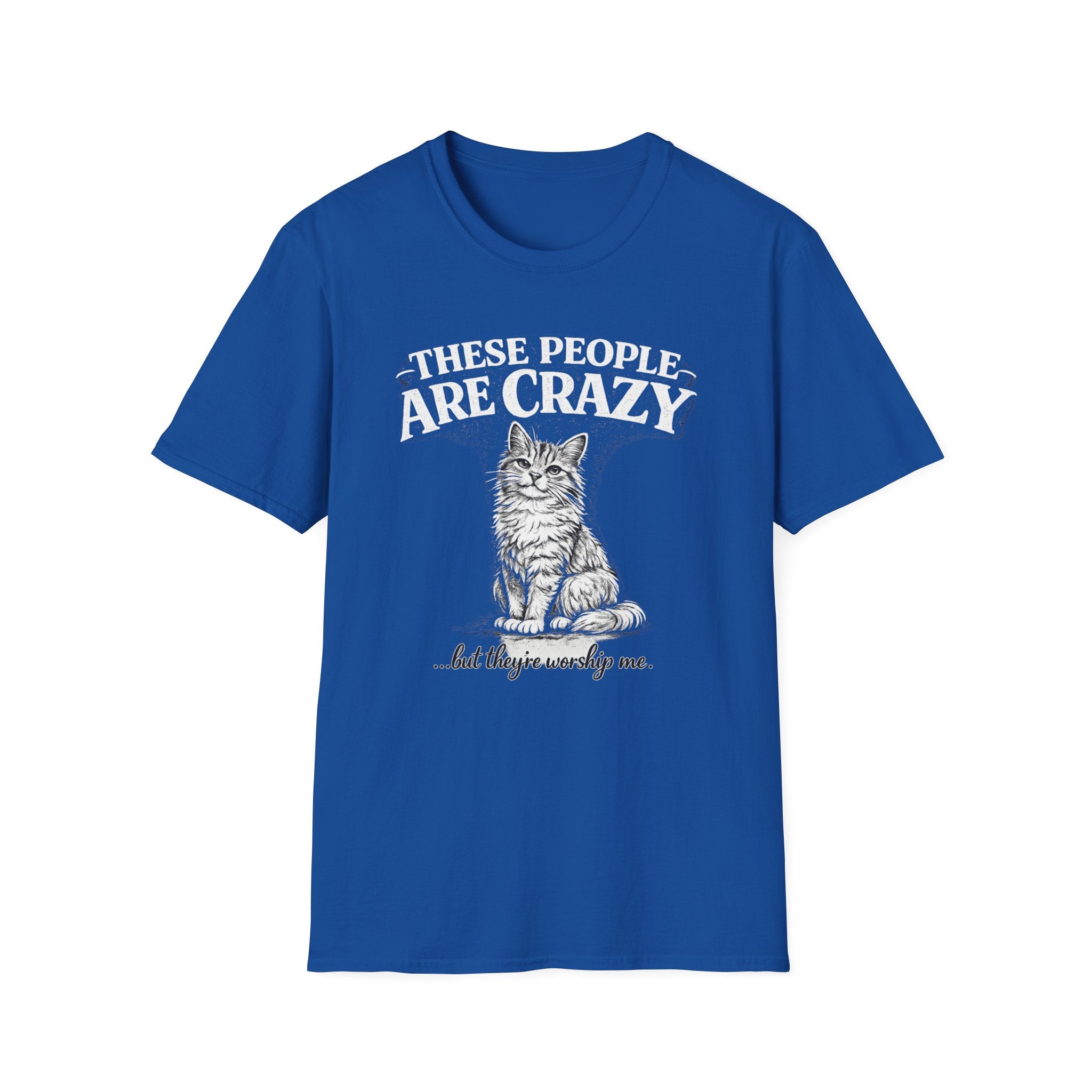 These People Are Crazy Cat T-Shirt — Funny Cat Lover Tee
