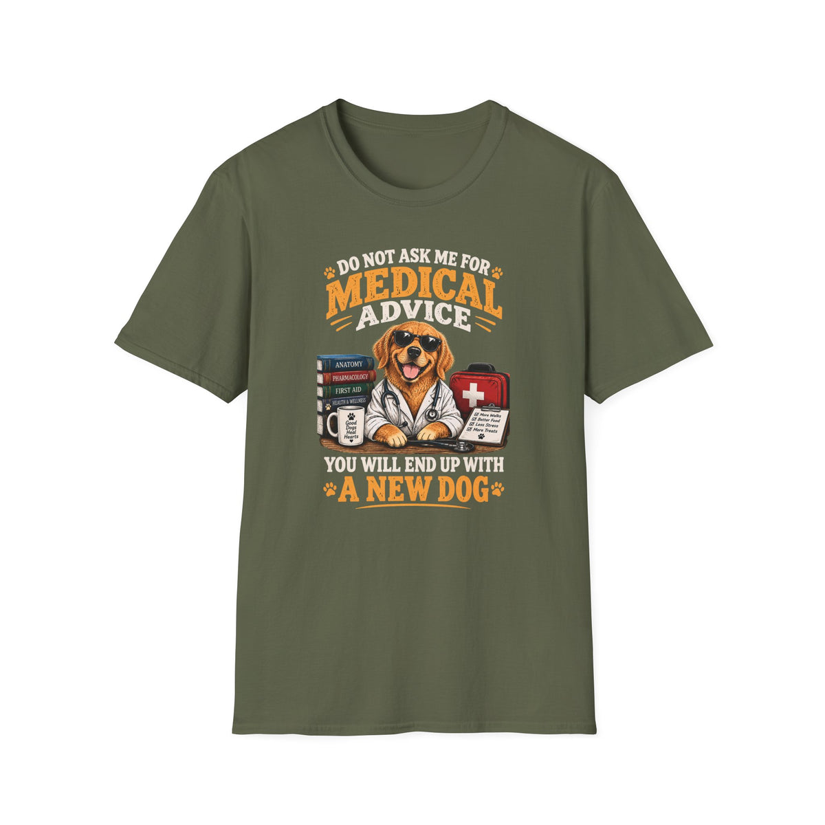 Do Not Ask Me for Medical Advice — Funny Dog Lover T-Shirt
