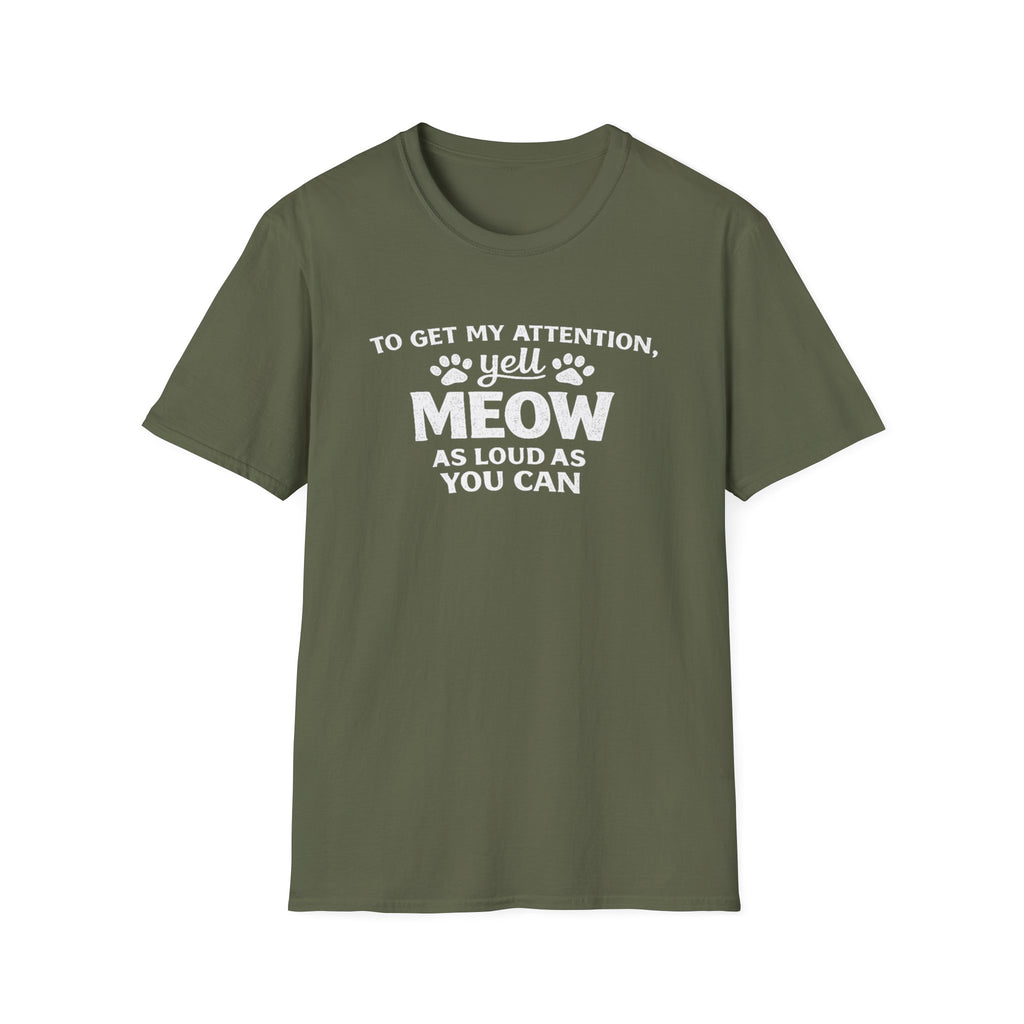 Camiseta para amantes de los gatos: «Para llamar mi atención, grita miau tan fuerte como puedas». Camiseta divertida para mascotas.
