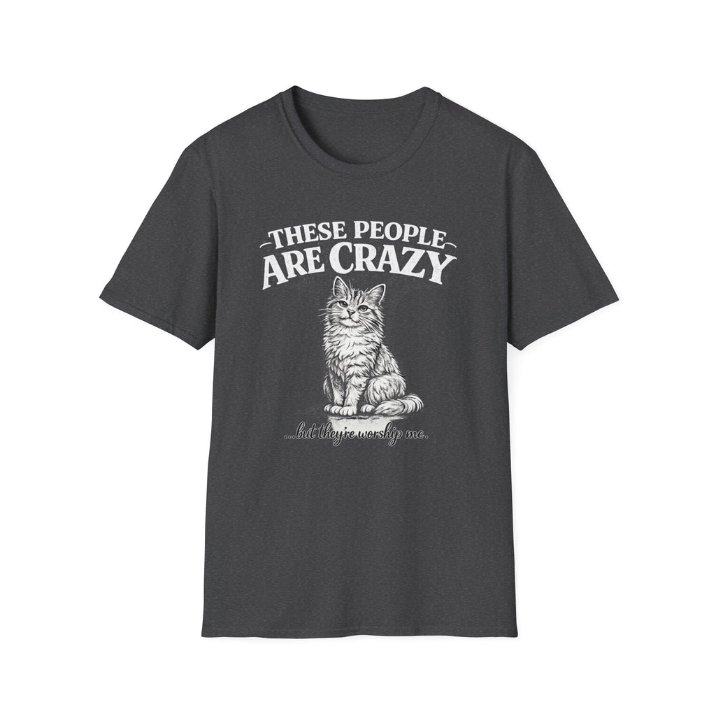 These People Are Crazy Cat T-Shirt — Funny Cat Lover Tee