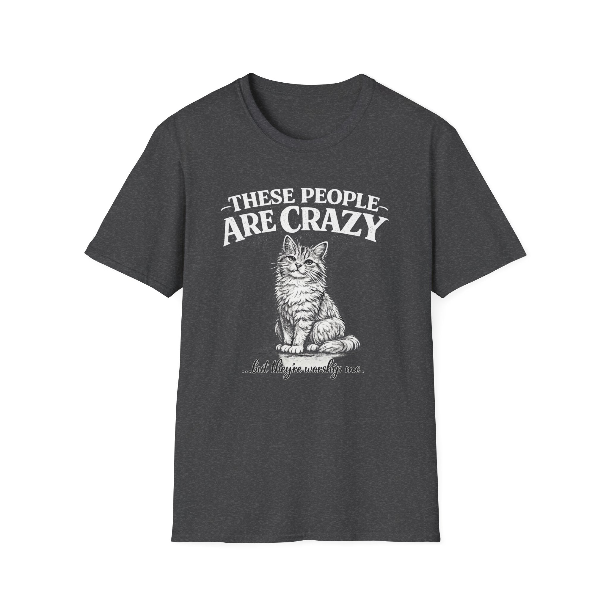 These People Are Crazy Cat T-Shirt — Funny Cat Lover Tee