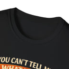 You Can't Tell Me What To Do You're Not My Cat T-Shirt — Funny Cat Lover Tee