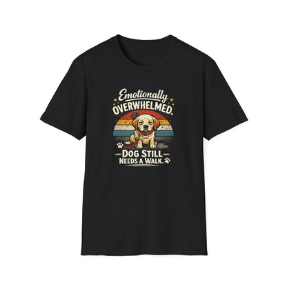 Emotionally Overwhelmed Dog T-Shirt — "Dog Still Needs a Walk" Vintage Rescue Tee