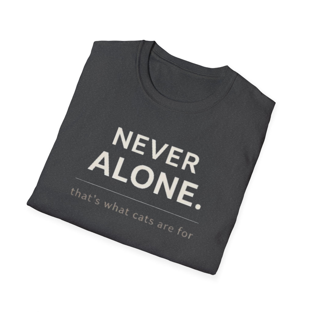 Never Alone Cat T-Shirt — "Never Alone. that's what cats are for."